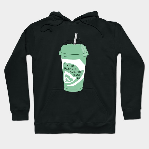 Not Having A Baja Blast Right Now Hoodie by ShayliKipnis